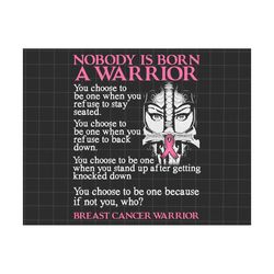 Nobody Is Born A Warrior Png, Breast Cancer Warrior Png, Breast Cancer Awareness Png, Cancer Ribbon Png, Awareness Ribbo