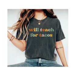 Will Teach For Tacos Teacher Shirt Teacher Gift Teacher Shirts Teacher T Shirt Teacher TShirt Gift For Teacher Teaching