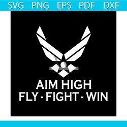 Aim High Fly  Fight  Win svg