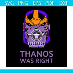 Thanos Was Right svg