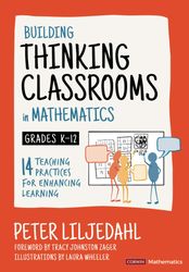 Building Thinking Classrooms in Mathematics, Grades K-12: 14 Teaching Practices for Enhancing Learning by Peter Liljedah