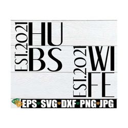 Hubs Est. 2021, Wife Est. 2021, 2021 Wedding, Married in 2021, Hubs, Wife, Husband and Wife, SVG, Cut File, Matching Ann
