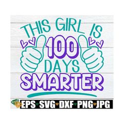 This Girl Is 100 Days Smarter, 100 Days of School SVG, 100 Days Smarter SVG, 100 Days svg, 100th Day Of School SVG, Girl