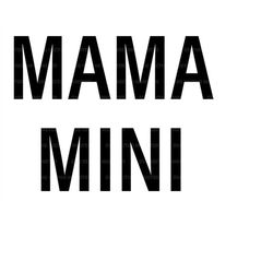 Mama Mini Svg, Mommy and Me Svg, Mother T-Shirt, Mom life Svg. Vector Cut file Cricut, Silhouette, Pdf Png Eps Dxf, Deca