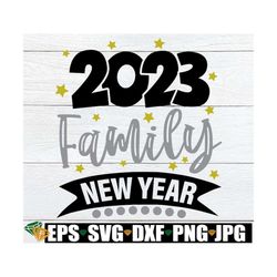 2023 Family New Year, Matching Family New Year SVG, New Year svg, New Years Eve svg, Family New Year Shirts SVG, New Yea