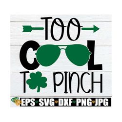 Too Cool To Pinch. St. Patrick's Day, St. Patrick's Day svg, Cute St. Patricks Day, Kids St. Patricks Day, SVG, Cut File