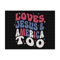 Love Jesus And America Too Svg, America Svg, Red White And Blue, 4th Of July Svg, Happy 4th Of July, American Freedom, P