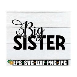 Big Sister, Baby Announcement, Promoted to Big Sister, Big Sister Announcement, Big Sister svg, Cut File, SVG, Iron On,