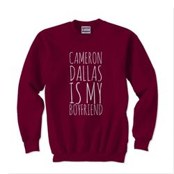 Cameron Dallas Is My Boyfriend Crewneck Sweatshirt (Adult)