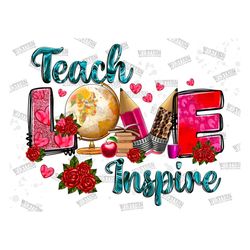 Teach love inspire png sublimation design download, Valentine's Day png, Teacher's Day png, teach png, sublimate designs