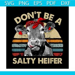 Don't Be A Salty Heifer PNG svg