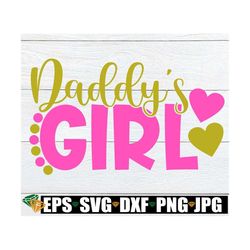 Daddy's Girl, Daddy's Girl SVG, I Love My Daddy, I'm Daddy's Girl, Father's Day,Daddy,Always Be Daddy's Girl,SVG, Cut FI