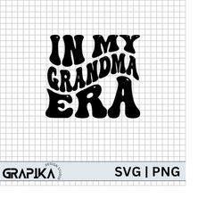 In My Grandma Era Svg, First Time Grandma, Grandma Era Png, Mother's Day Svg, Era Svg, Gift for Grandma,Grandma Dtf Svg,
