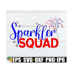 Sparkler Squad, 4th Of July, Fourth Of July, Sparkler svg, Cute 4th Of July, Matching 4th Of July, 4th Of July svg, Cut