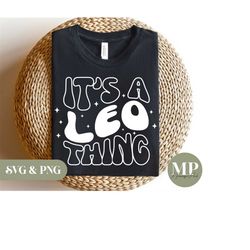 It's A Leo Thing | Funny Leo SVG & PNG