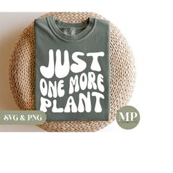 Just One More Plant SVG & PNG