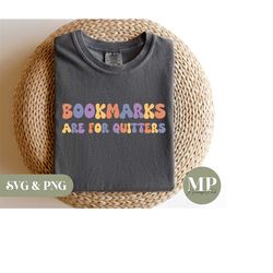 Bookmarks Are For Quitters | Funny Reading/Booklover SVG & PNG
