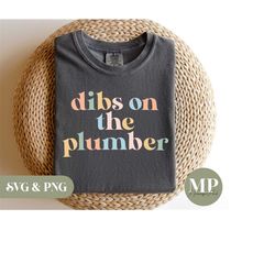 Dibs On The Plumber | Funny Plumber Wife/Girlfriend SVG & PNG