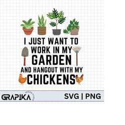 I Just Want To Work in My Garden and Hangout With My Chickens Svg, Gardening Mom Svg, Farming Mom, Mother's Day Gift, Ch