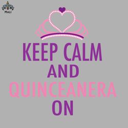 Keep Calm Quinceanera On Sublimation PNG Download