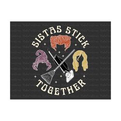 Sistas Stick Together Witch Halloween Svg, Trick Or Treat Svg, Spooky Vibes, Witch Svg, Fall Svg, Svg, Png Files For Cri