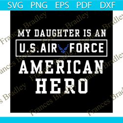 My Daughter Is An American Hero Us Air Force Svg, Family Svg