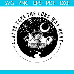 Always Take The Long Way Home Svg, Family Svg, Sweet Night Svg
