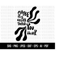 COD670- Maybe it is easier than you think Svg/quote svg, Minimalist Svg/quote svg /yourself Svg /trendy svg/commercial u