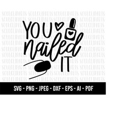 COD831- You nailed it svg, Nail art SVG, Girl Hand svg, Nail art Cut file, Nail tech svg,Nail Polish svg, Nail svg, Mani