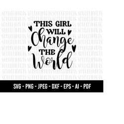 COD1064- This girl will cange the world svg/Line Art Svg/Minimalist Svg/quote svg /quote clipart/commercial use/INSTANT