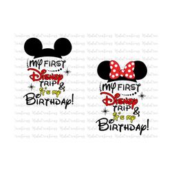 Bundle First Trip And It's My Birthday Svg, Family Vacation Svg, Family Trip Svg, Magical Kingdom Svg, Svg, Png Files Fo