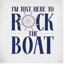 Cruise svg, png, dxf, I'm Just Here To Rock The Boat svg, Funny Cruise svg, Vacation svg, Helm clip art, Cut Files, Prin