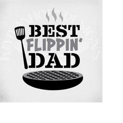 Best Flippin' Dad svg,  Fathers Day svg, Dad Birthday svg, Grilling or Apron Design, Cut Files, Printable jpeg, Transpar