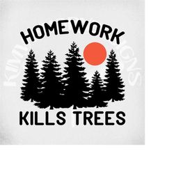 Homework Kills Trees svg and dxf Cut Files, Funny  svg, Teen svg, School svg, Homework svg, Printable png, Printable Mir