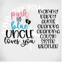 Pink or Blue - We Love You svg, Gender Reveal, Pregnancy svg, dxf, Auntie, Uncle, Mommy, Daddy, Grandpa, Grandma, Cousin