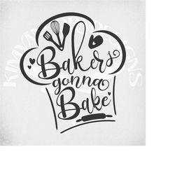 Bakers Gonna Bake Single Layer svg and dxf Cut Files, Printable png for Sublimation, Mirrored jpeg for Iron On Transfer.