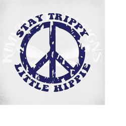 Stay Trippy Little Hippie svg, Distressed Peace Sign, Boho svg, Cut Files, Printable  jpeg for Iron On,  Transparent png