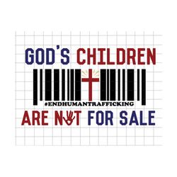 god's children are not for sale svg, retro children, funny quote gods children svg,  end human trafficking, patriotic fl