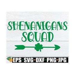 Shenanigans Squad, Funny St. Patrick's Day, St. Patrick's Day svg, Matching St. Patrick's Day, Friends Matching St. Patr