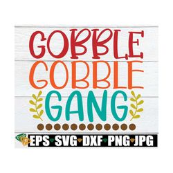 Gobble Gobble Gang, Thanksgiving svg, Matching Family Thanksgiving, Kids Thanksgiving, Matching Thanksgiving,Gobble svg,