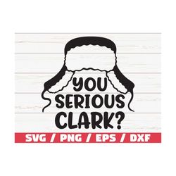 You serious Clark  / Christmas SVG / Cricut / Cut File / Silhouette Cameo / Holiday SVG / Winter / Vector