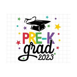 Pre-K Grad 2023 Svg, Kindergarten Graduation Svg, Last Day Of School Svg, Kinder Grad 2023 Svg, Class of 2023 Svg, End O