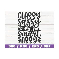 Classy Sassy And A Bit Smart Assy SVG / Cut File / Cricut / Commercial use / Instant Download / Silhouette / Sassy SVG /