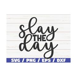 Slay The Day SVG / Cut File / Cricut / Commercial use / Instant Download / Silhouette / Clip art / Inspirational SVG