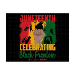 Juneteenth Celebrating Black Freedom Png, Juneteenth Since 1865, African American Png, Juneteenth Png, Juneteenth The Re