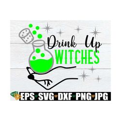 Drink Up Witches, Funny Halloween, Cute Women's Halloween, Halloween SVG, Friends Halloween, Halloween SVG, Women's Hall