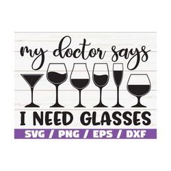 My Doctor Says I Need Glasses SVG / Cut File / Cricut / Commercial use / Silhouette / Clip art / Vector / Funny wine say