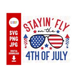 Staying Fly On The 4th Of July Svg, Fourth Of July Png, American Mama Png, Svg Files For Cricut, Digital Download, Insta