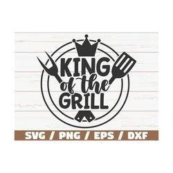 King Of The Grill SVG / Cut File / Cricut / Commercial use / Instant Download / Silhouette / Barbecue SVG / Bbq Dad SVG