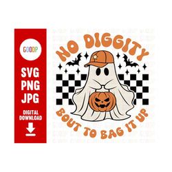 No Diggity Bout To Bag It Up Png, Spooky Halloween Png, Svg Bundles Files For Cricut, Svg Digital Download, Instant Down